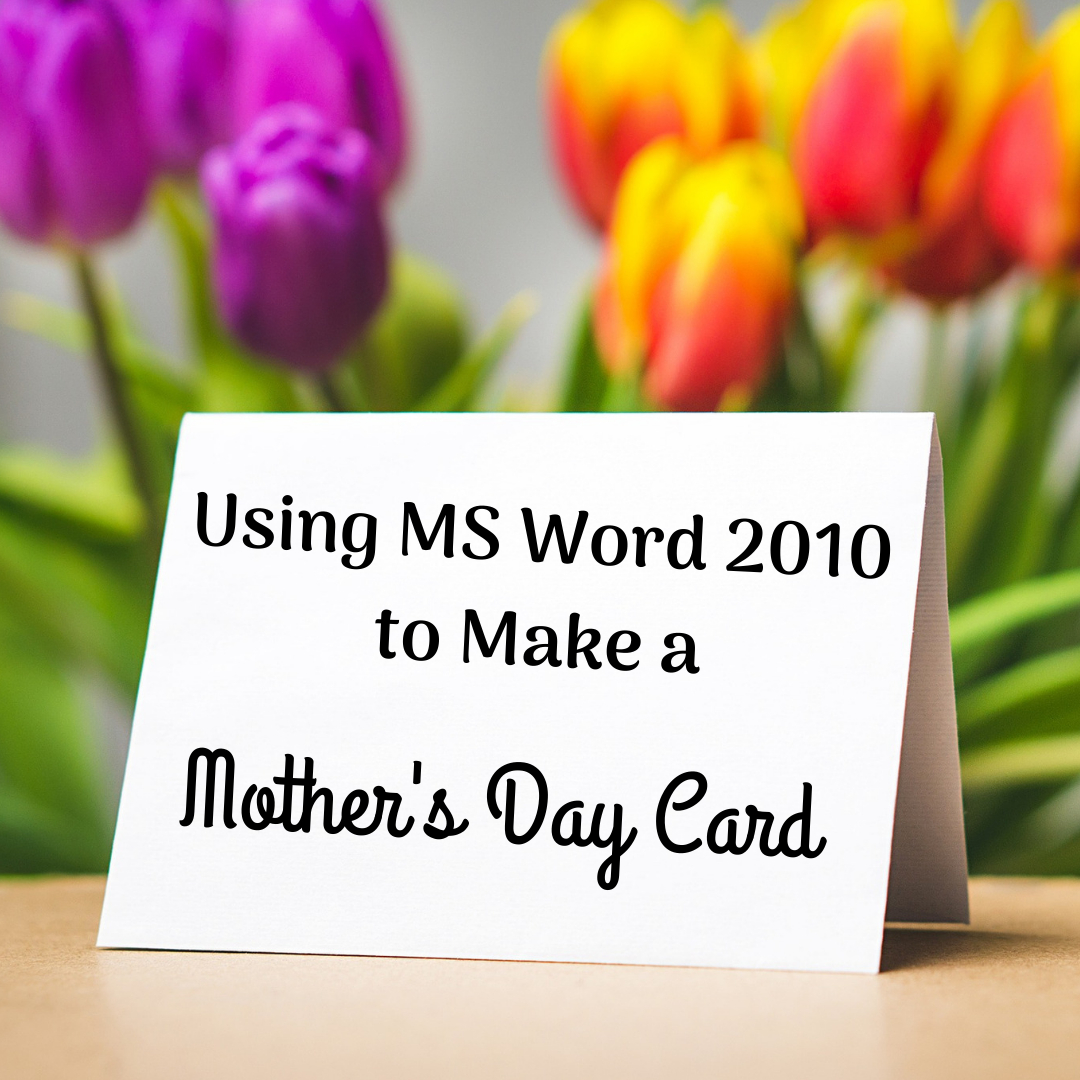 How To Create And Print A Mother's Day Card Using Ms Word Pertaining To Half Fold Greeting Card Template Word