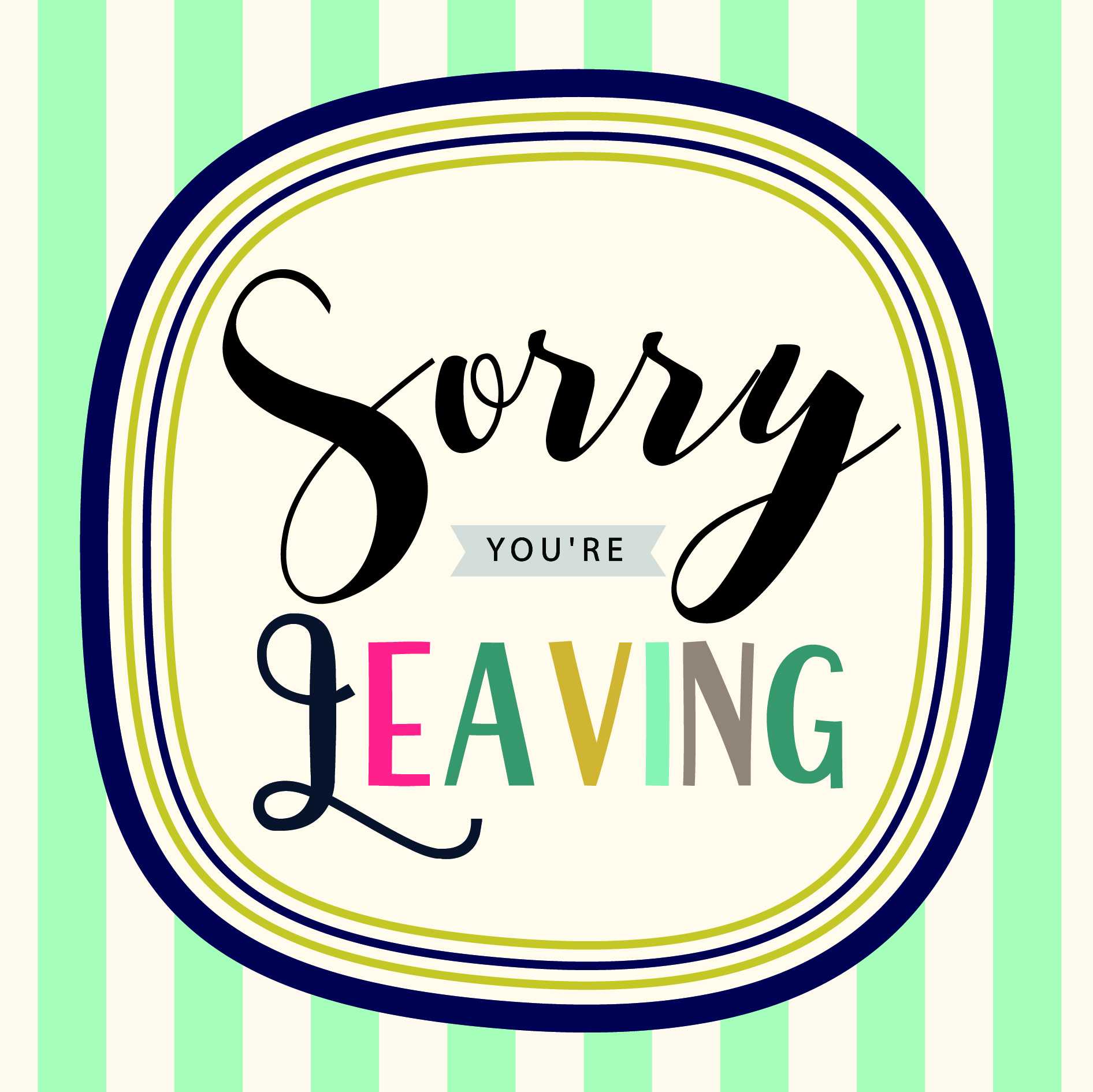Sorry You're Leaving Pertaining To Sorry You Re Leaving Card Template